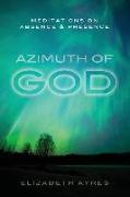 Azimuth of God: Meditations on Absence & Presence