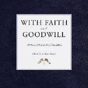 With Faith and Goodwill: 150 Years of Canada-U.S. Friendship
