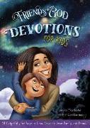 Friends with God Devotions for Kids: 54 Delightfully Fun Ways to Grow Closer to Jesus, Family, and Friends
