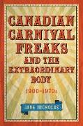 Canadian Carnival Freaks and the Extraordinary Body, 1900-1970s