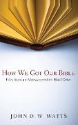 HOW WE GOT OUR BIBLE