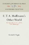 E. T. A. Hoffmann's Other World: The Romantic Author and His New Mythology
