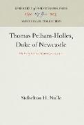 Thomas Pelham-Holles, Duke of Newcastle: His Early Political Career,1693-1724