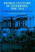 Design Culture in Liverpool 1880-1914: The Origins of the Liverpool School of Architecture