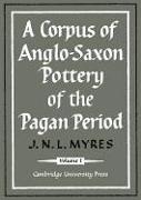 A Corpus of Anglo-Saxon Pottery of the Pagan Period 2 Part Paperback Set