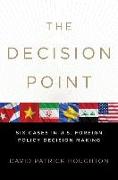 The Decision Point: Six Cases in U.S. Foreign Policy Decision Making