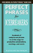 Perfect Phrases for Icebreakers: Hundreds of Ready-to-Use Phrases to Set the Stage for Productive Conversations, Meetings, and Events
