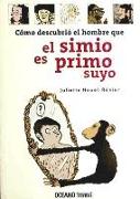 EL SIMIO ES PRIMO SUYO, COMO DESCUBRIO