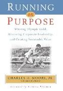 Running on Purpose: Winning Olympic Gold, Advancing Corporate Leadership and Creating Sustainable Value