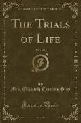 The Trials of Life, Vol. 1 of 2 (Classic Reprint)