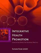 Integrative Health Promotion: Conceptual Bases for Nursing Practice
