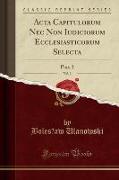 Acta Capitulorum Nec Non Iudiciorum Ecclesiasticorum Selecta, Vol. 3