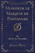 Monsieur le Marquis de Pontanges (Classic Reprint)