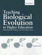 Teaching Biological Evolution in Higher Education: Methodological, Religious, and Nonreligious Issues