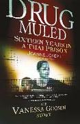 Drug Muled: Sixteen Years in a Thai Prison: The Vanessa Goosen Story