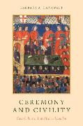 Ceremony and Civility: Civic Culture in Late Medieval London