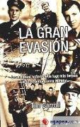 La gran evasión : la verdadera historia de la fuga más famosa de la Segunda Guerra Mundial