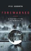 Forewarned: A Sceptic's Guide to Prediction