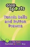 Tennis Balls and Rotten Prawns
