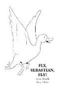 Fly, Sebastian, Fly!