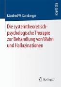 Die systemtheoretisch-psychologische Therapie zur Behandlung von Wahn und Halluzinationen