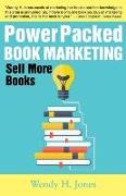 Power Packed Book Marketing: Sell More Books