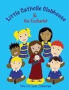 Little Catholic Clubhouse: & the Eucharist