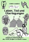 Leben, Tod und Überlegungen