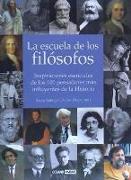 La escuela de los filósofos : inspiraciones esenciales de los 100 pensadores más influyentes de la historia