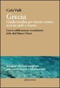 Grecia. Guida insolita per turisti curiosi. Notizie utili e ricette