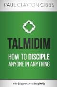 Talmidim: How to Disciple Anyone in Anything