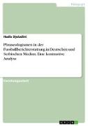 Phraseologismen in der Fussballberichterstattung in Deutschen und Serbischen Medien. Eine kontrastive Analyse