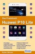 Das Praxisbuch Huawei P10 Lite - Handbuch für Einsteiger