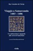 Viaggio a Samarcanda 1403-1406. Un ambasciatore spagnolo alla corte di Tamerlano