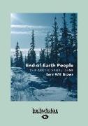 End-Of-Earth People: The Arctic Sahtu Dene (Large Print 16pt)