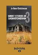 GHOST STORIES OF SASKATCHEWAN