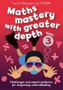 Year 3 Maths Mastery with Greater Depth: Teacher Resources with CD-ROM