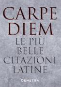 Carpe diem. Le più belle citazioni latine