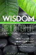 Wisdom for a Better Life: Practical Principles for Everyday Living: Practical Principles for Everyday Living