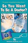 So You Want to Be a Doctor: Official Know-It All Guide