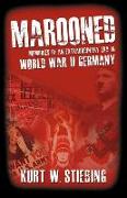 Marooned: Memories of an Extraordinary Era in World War II Germany