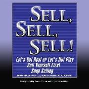 Sell, Sell, Sell!: Let's Get Real or Let's Not Play, Sell Yourself First, Snap Selling