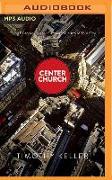 Center Church: Doing Balanced, Gospel-Centered Ministry in Your City