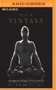 The Art of Vinyasa: Awakening Body and Mind Through the Practice of Ashtanga Yoga