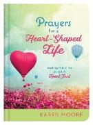 Prayers for a Heart-Shaped Life: Inspiring Prayers for Living Life "Heart First"