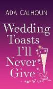 Wedding Toasts I'll Never Give