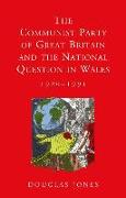 The Communist Party of Great Britain and the National Question in Wales, 1920-1991