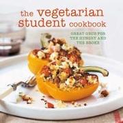 The Vegetarian Student Cookbook: Great Grub for the Hungry and the Broke