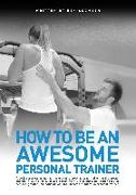 How to be an Awesome Personal Trainer