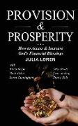 Provision & Prosperity: How You Can Access & Increase God's Financial Blessings